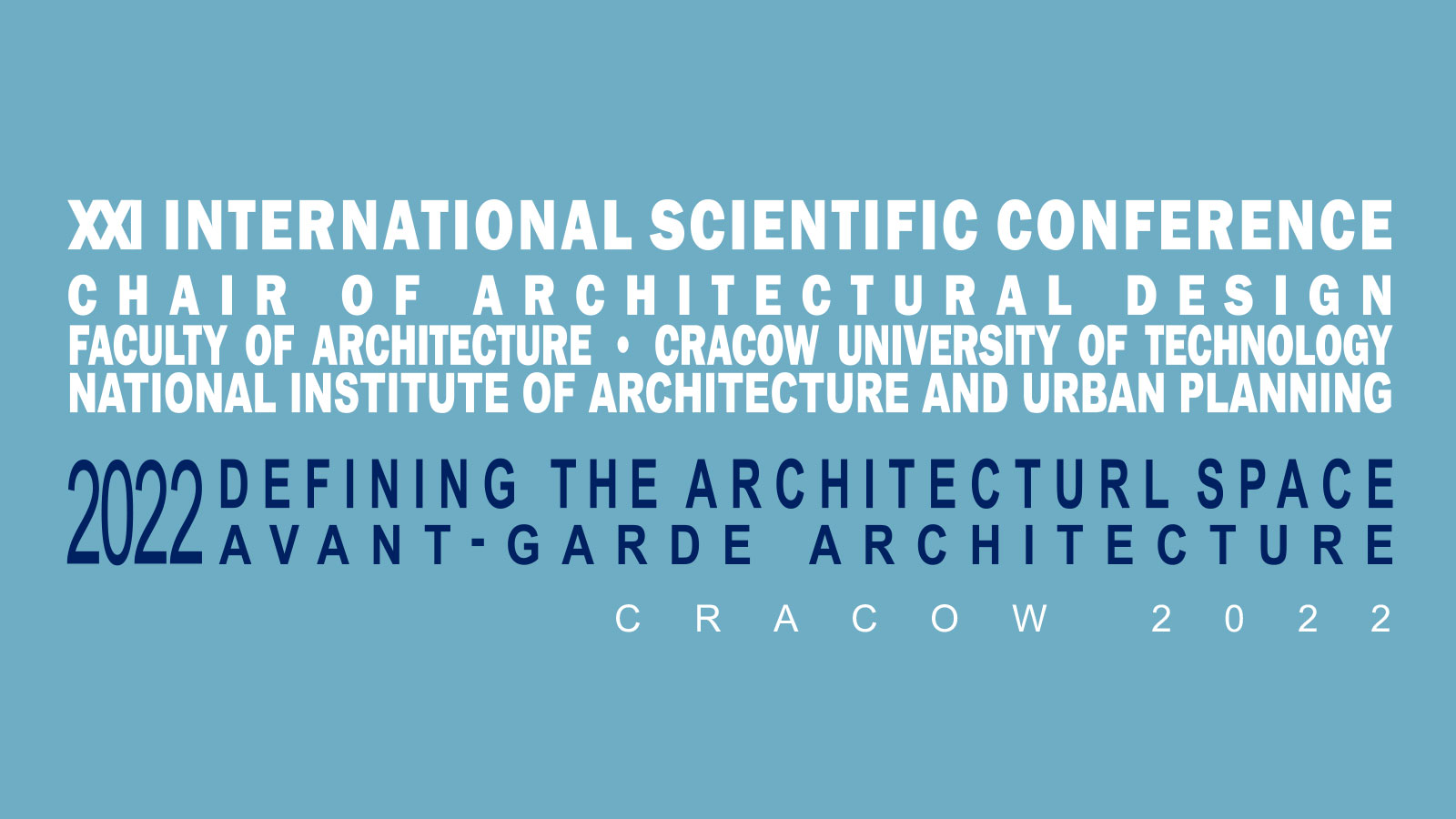 XXI. MIĘDZYNARODOWA KONFERENCJA DEFINIOWANIE PRZESTRZENI ARCHITEKTONICZNEJ 2022 – AWANGARDY ARCHITEKTURY